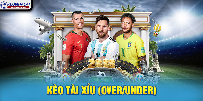 Kèo tài xỉu (Over/Under) – Dự đoán tổng số bàn thắng